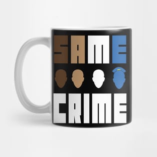 Same Crime Life 15 Years Probation Paid Administrative Leave - same crime different time Mug